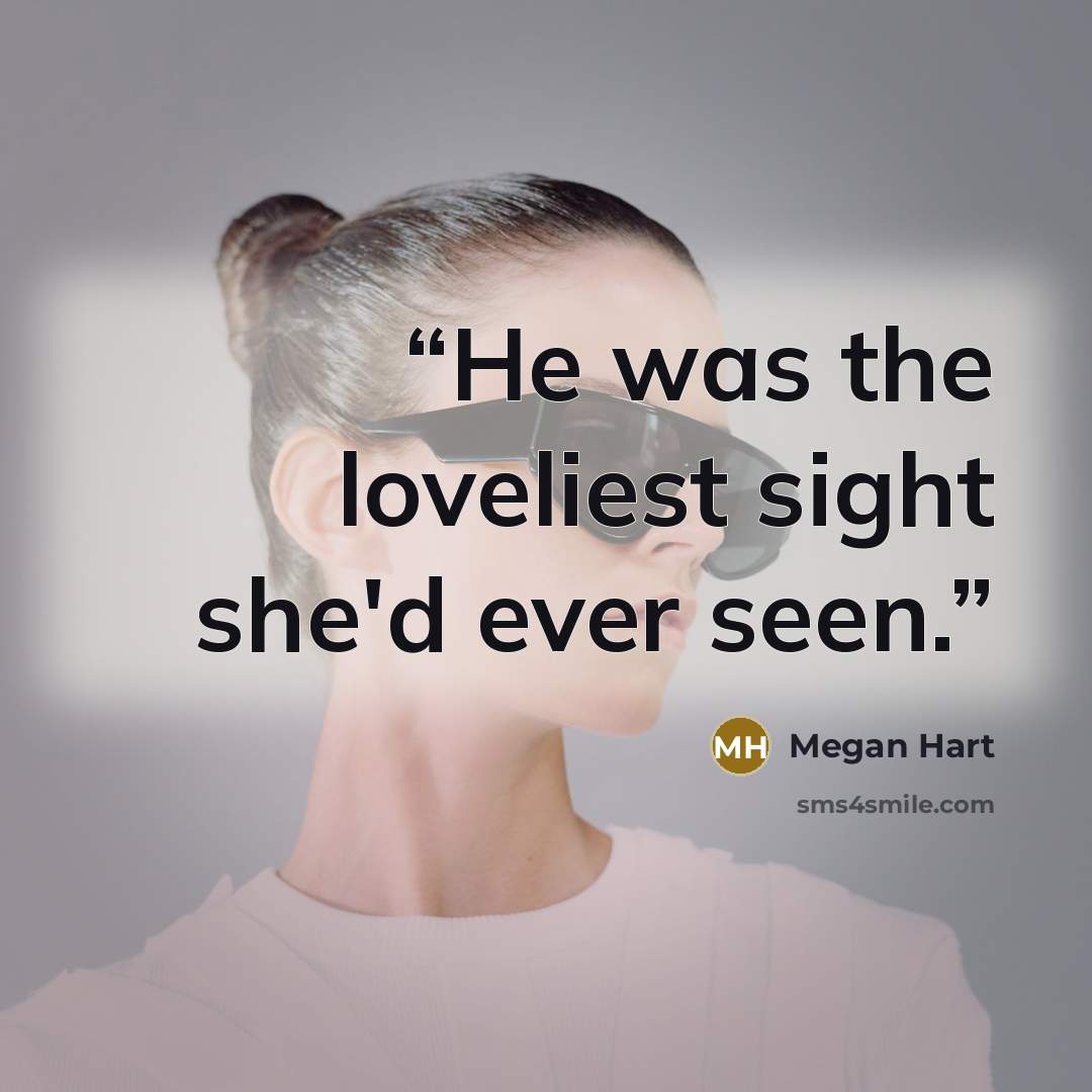 “He was the loveliest sight she'd ever seen.” quote by Megan Hart