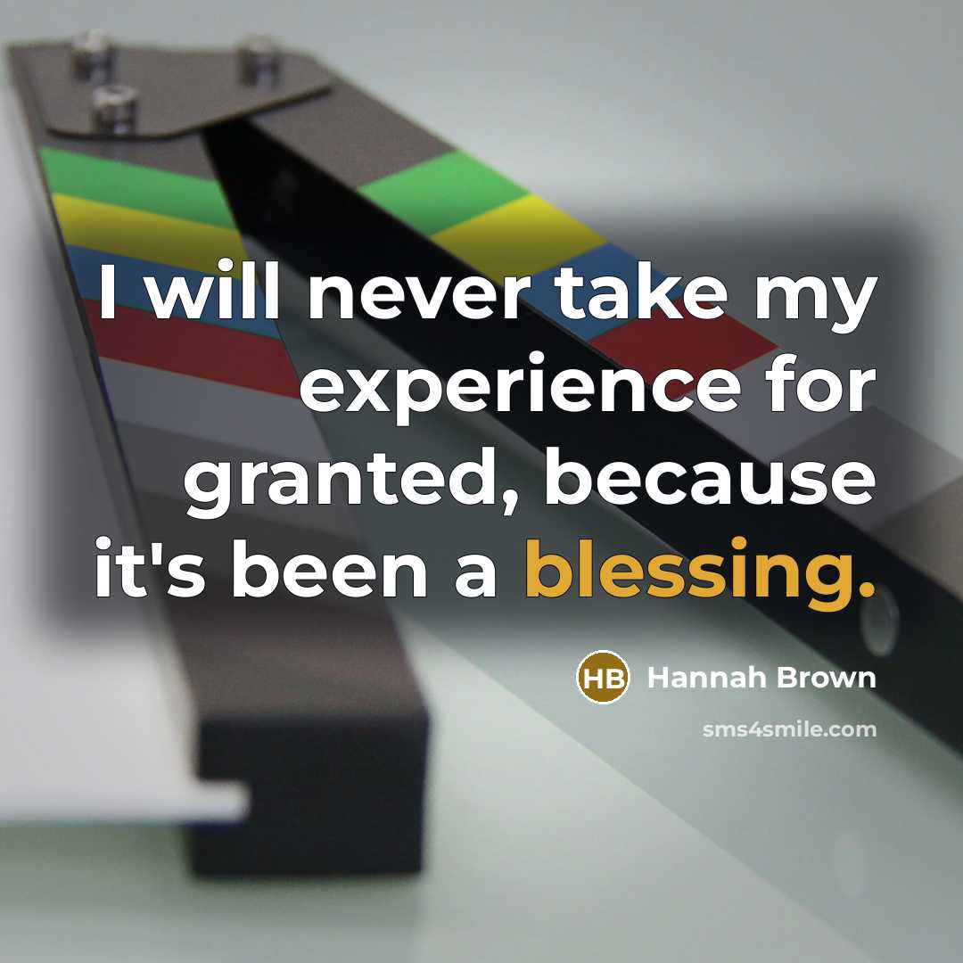 “I will never take my experience for granted, because it's been a blessing.” quote by Hannah Brown