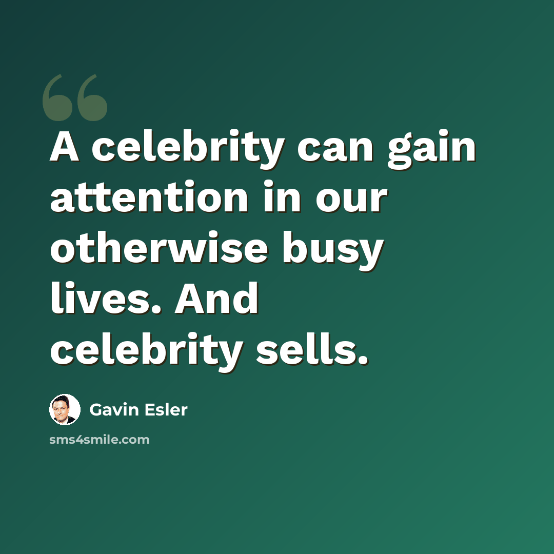 “A celebrity can gain attention in our otherwise busy lives. And celebrity sells.” quote by Gavin Esler