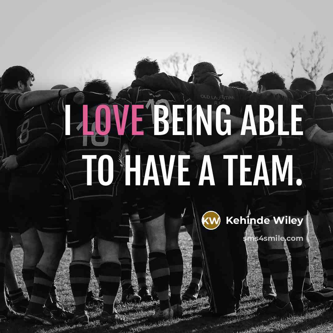 “I love being able to have a team.” quote by Kehinde Wiley