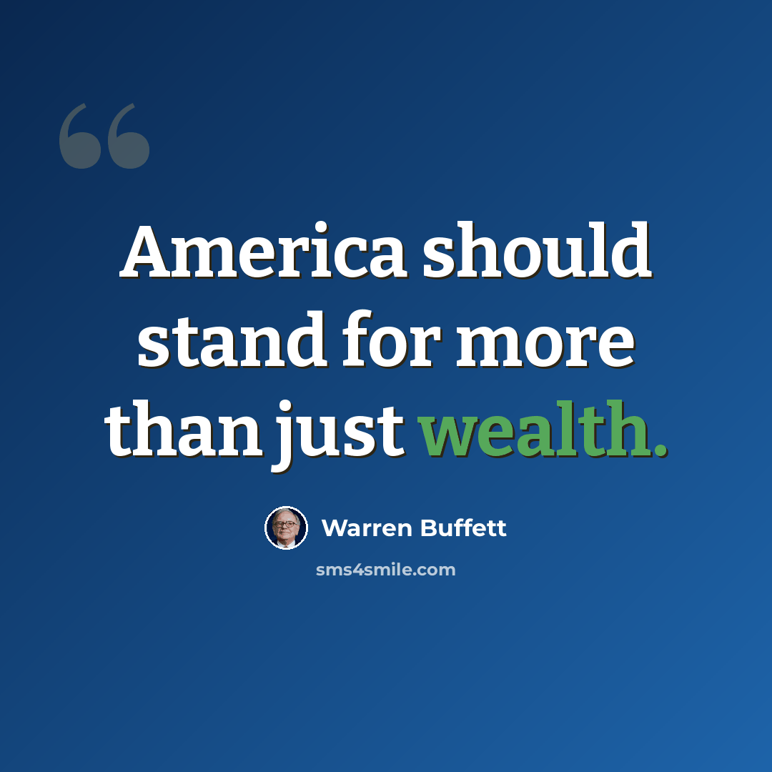 “America should stand for more than just wealth.” quote by Warren Buffett