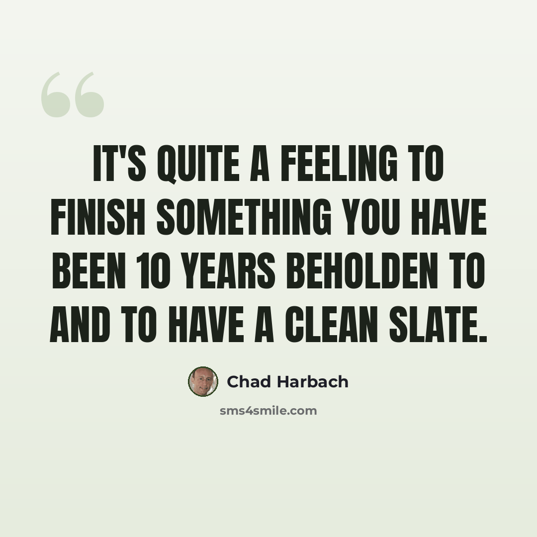 “It's quite a feeling to finish something you have been 10 years beholden to and to have a clean slate.” quote by Chad Harbach