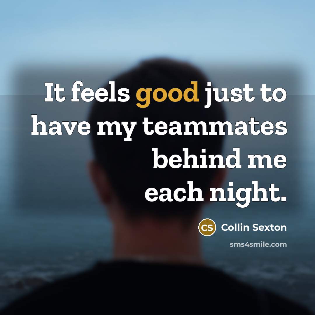“It feels good just to have my teammates behind me each night.” quote by Collin Sexton