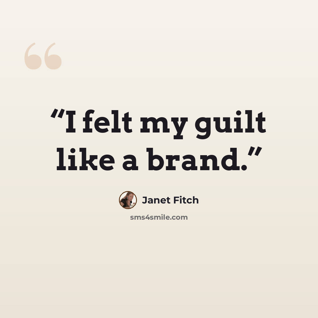 “I felt my guilt like a brand.” quote by Janet Fitch