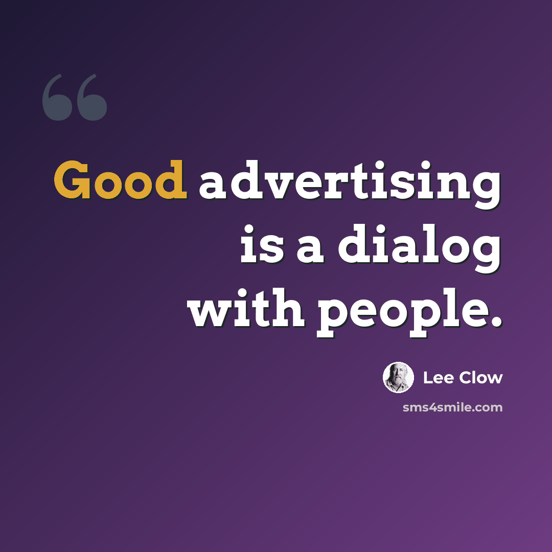 “Good advertising is a dialog with people.” quote by Lee Clow