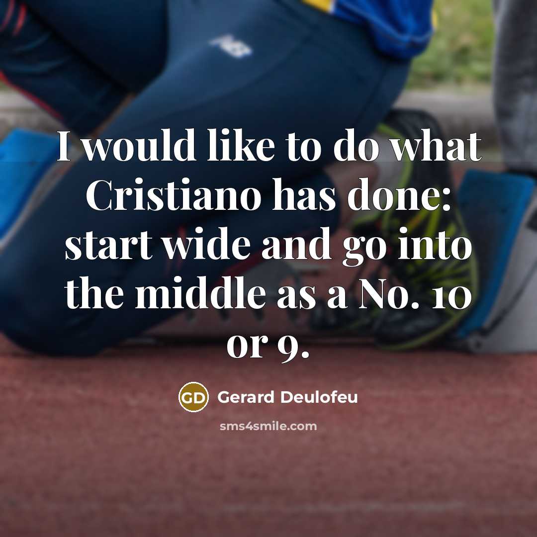 “I would like to do what Cristiano has done: start wide and go into the middle as a No. 10 or 9.” quote by Gerard Deulofeu