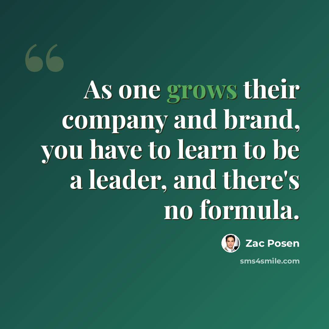 “As one grows their company and brand, you have to learn to be a leader, and there's no formula.” quote by Zac Posen