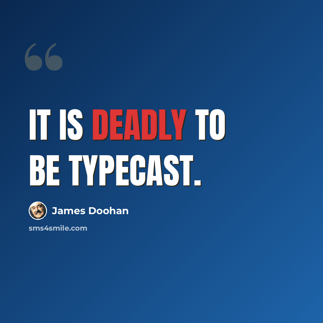“It is deadly to be typecast.” quote by James Doohan