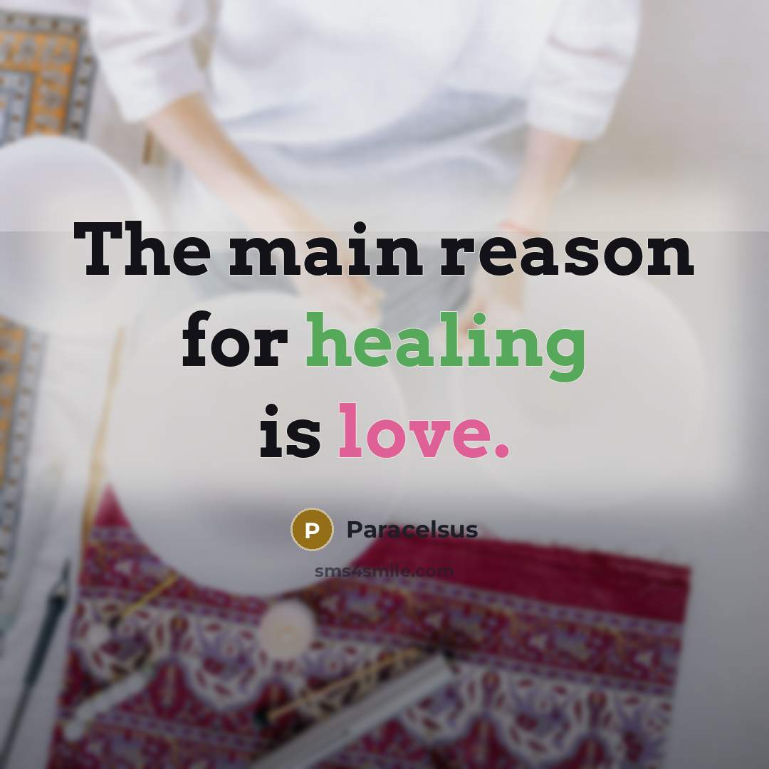 “The main reason for healing is love.” quote by Paracelsus