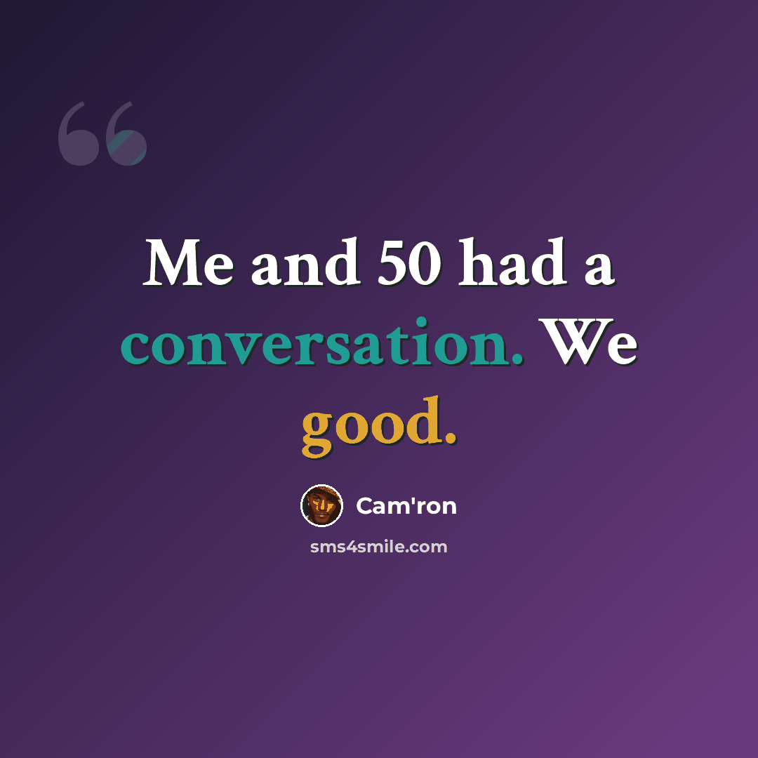 “Me and 50 had a conversation. We good.” quote by Cam'ron