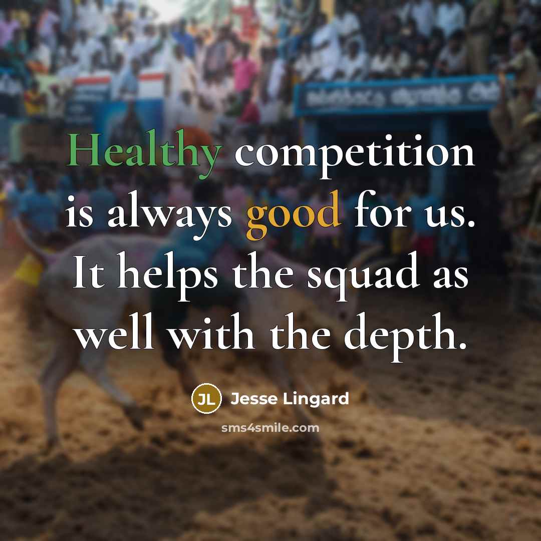 “Healthy competition is always good for us. It helps the squad as well with the depth.” quote by Jesse Lingard
