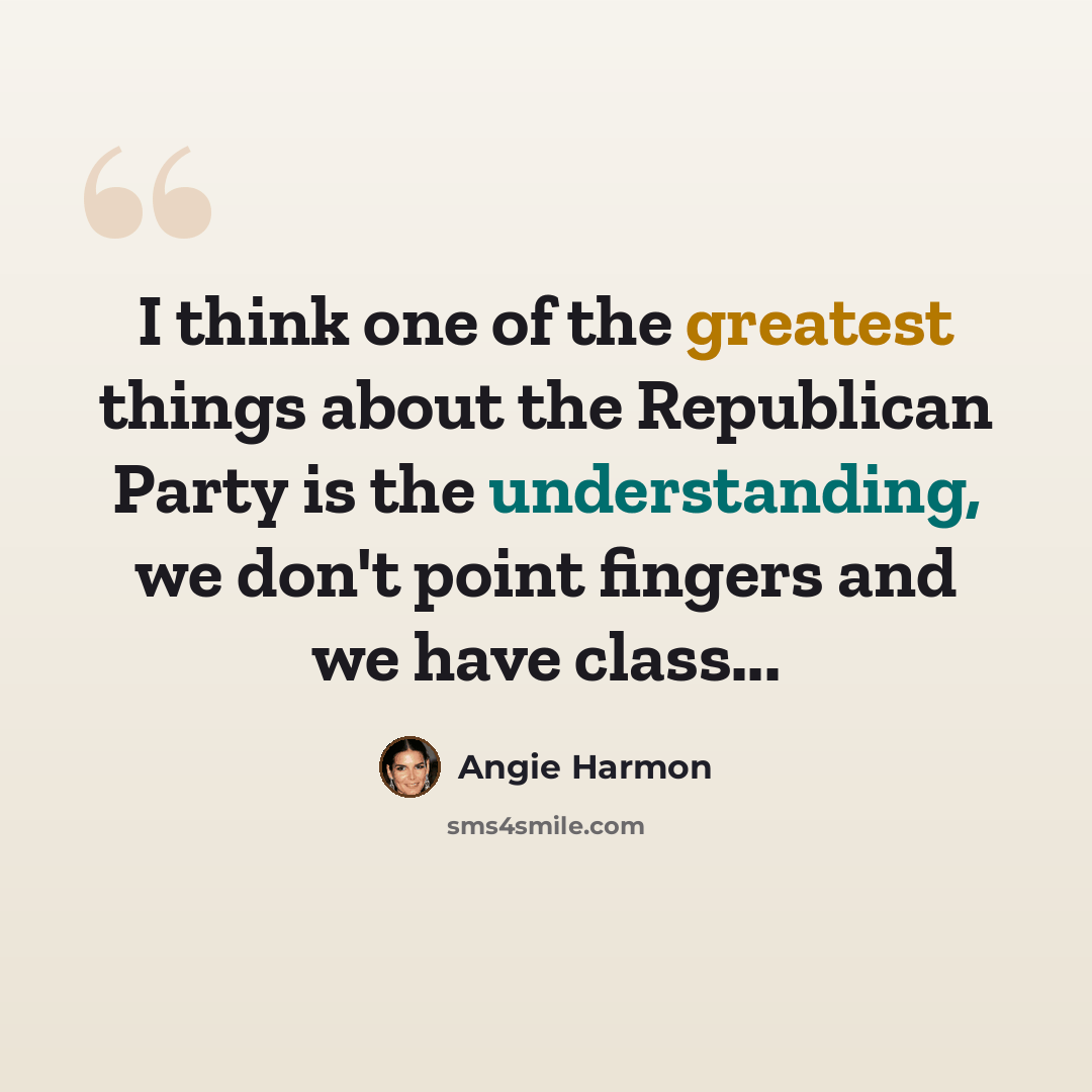 “I think one of the greatest things about the Republican Party is the understanding, we don't point fingers and we have class...” quote by Angie Harmon