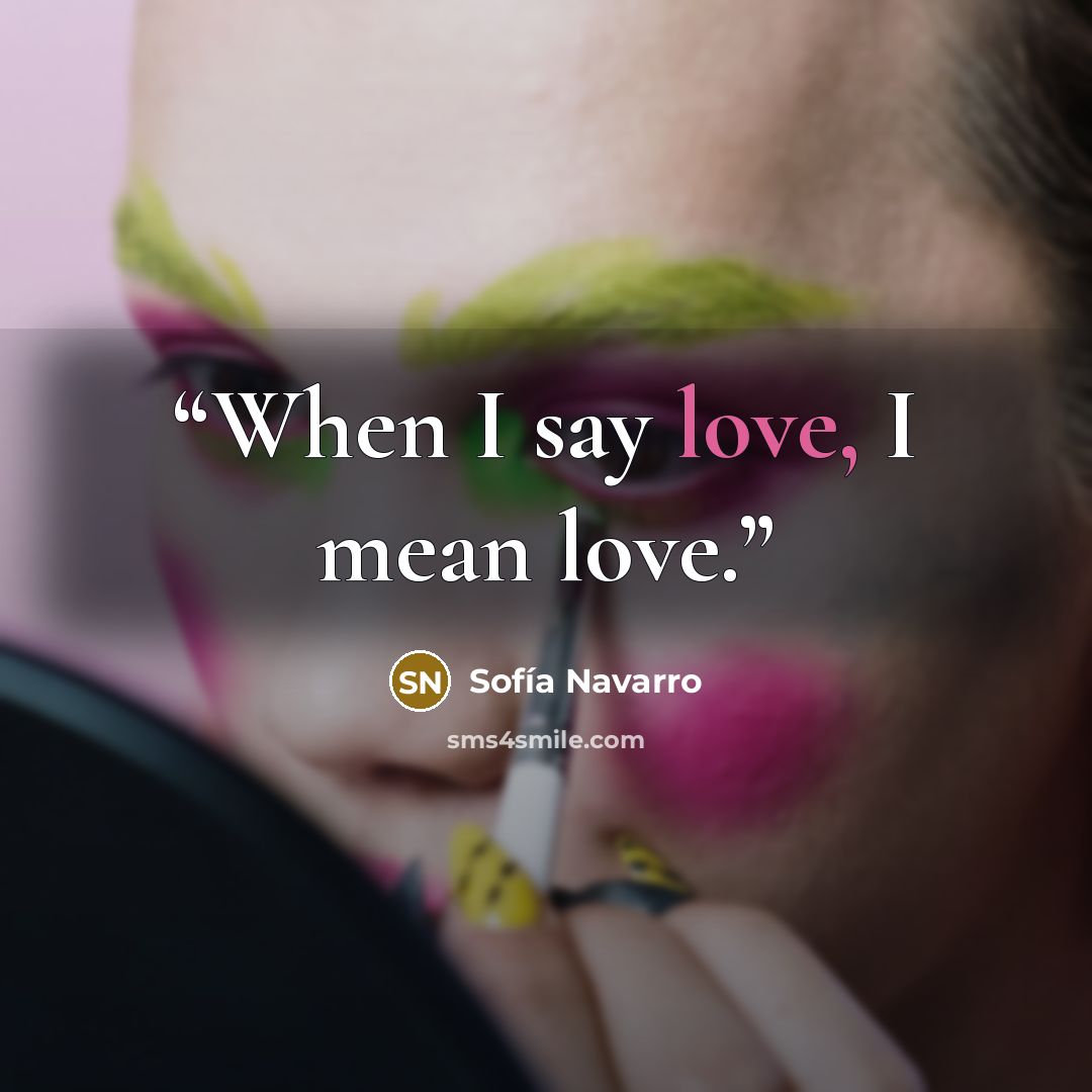 “When I say love, I mean love.” quote by Sofía Navarro