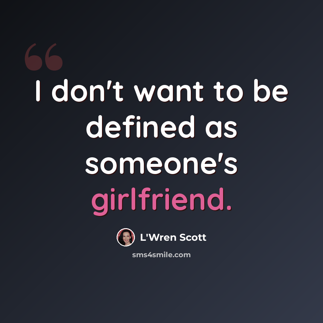 “I don't want to be defined as someone's girlfriend.” quote by L'Wren Scott