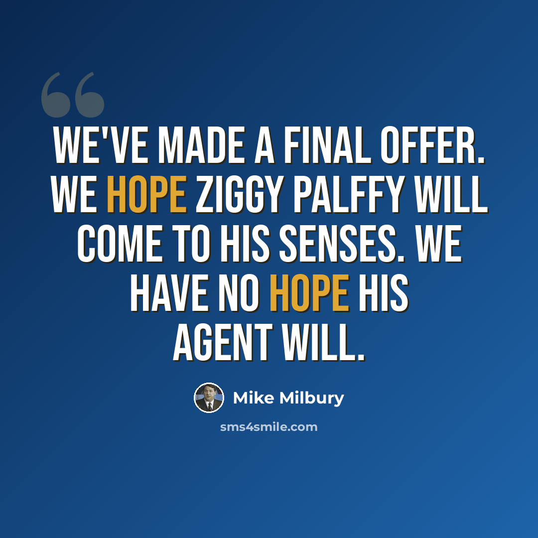“We've made a final offer. We hope Ziggy Palffy will come to his senses. We have NO hope his agent will.” quote by Mike Milbury