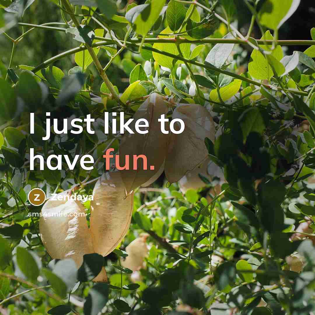 “I just like to have fun.” quote by Zendaya