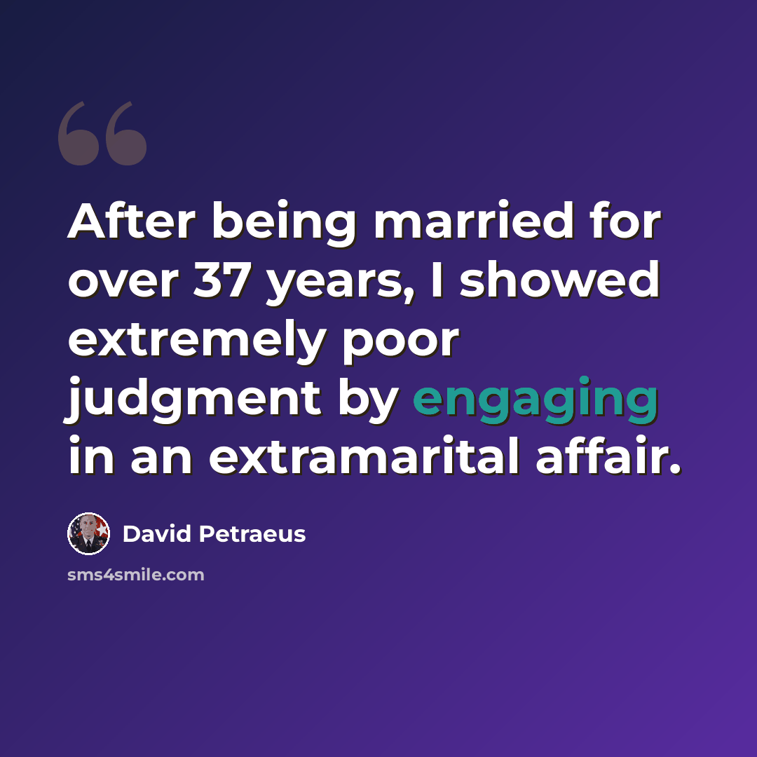 “After being married for over 37 years, I showed extremely poor judgment by engaging in an extramarital affair.” quote by David Petraeus