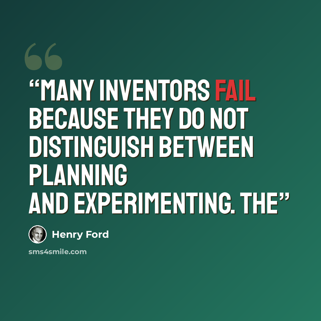 “Many inventors fail because they do not distinguish between planning and experimenting. The” quote by Henry Ford