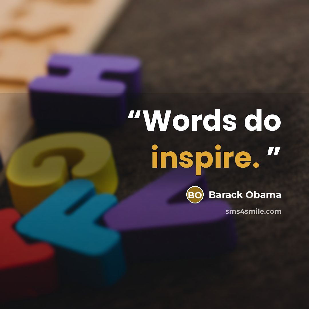 “Words do inspire.” quote by Barack Obama