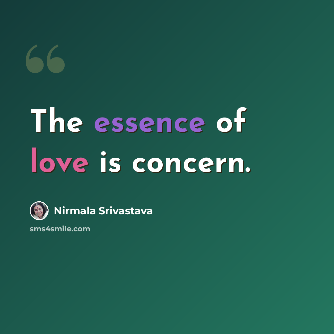 “The essence of love is concern.” quote by Nirmala Srivastava