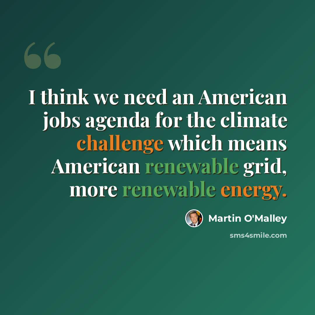 “I think we need an American jobs agenda for the climate challenge which means American renewable grid, more renewable energy.” quote by Martin O'Malley