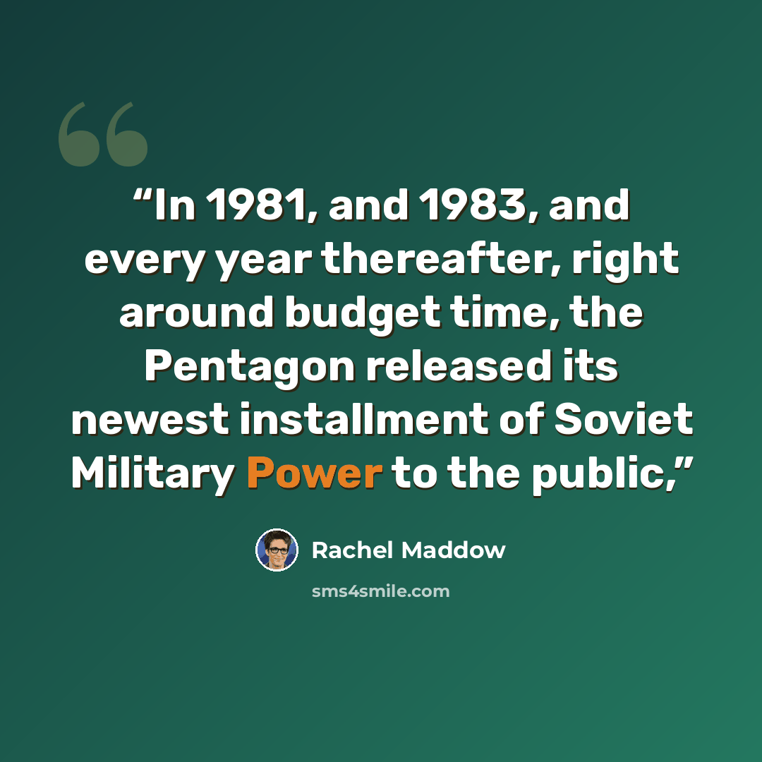 “In 1981, and 1983, and every year thereafter, right around budget time, the Pentagon released its newest installment of Soviet Military Power to the public,” quote by Rachel Maddow