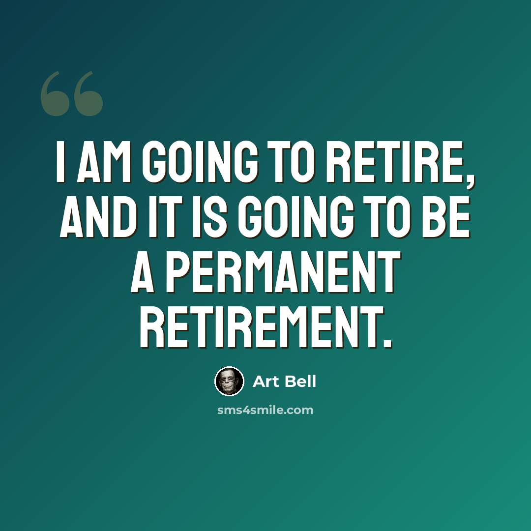 “I am going to retire, and it is going to be a permanent retirement.” quote by Art Bell