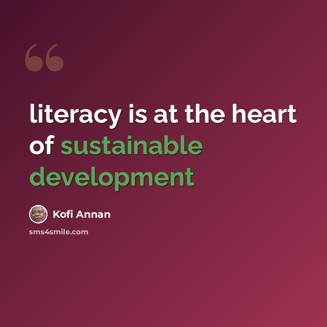 “literacy is at the heart of sustainable development” quote by Kofi Annan