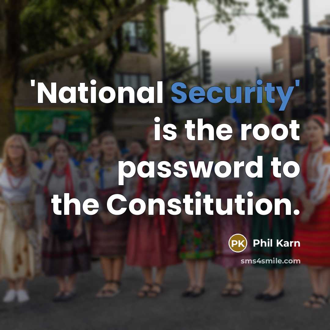 “'National Security' is the root password to the Constitution.” quote by Phil Karn