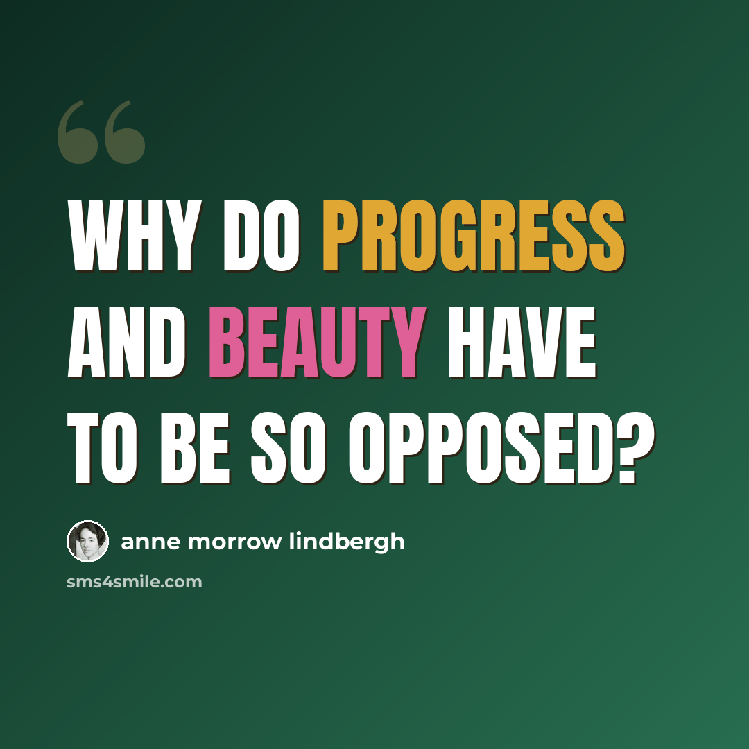“Why do progress and beauty have to be so opposed?” quote by Anne Morrow Lindbergh