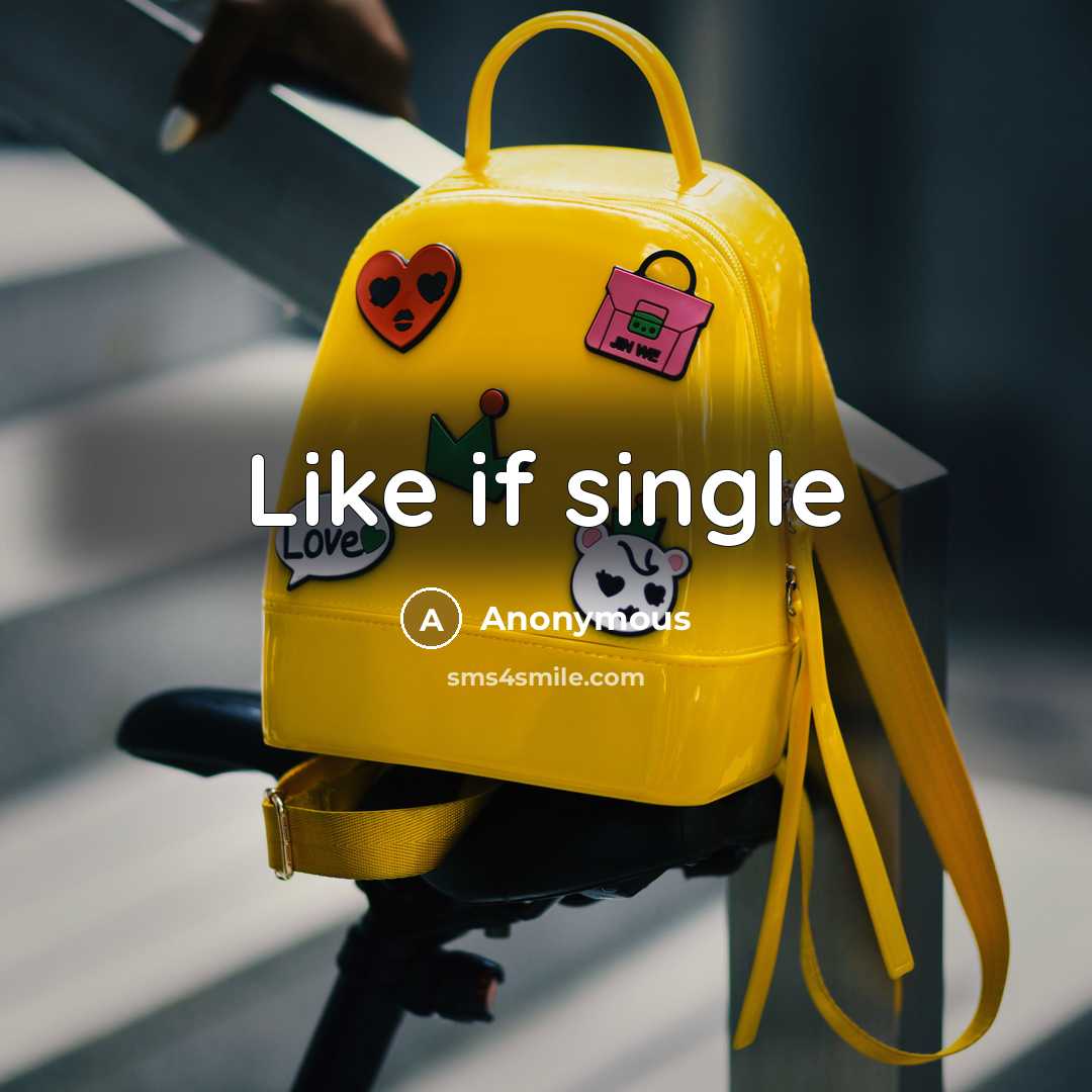 “Like if single” quote by Anonymous