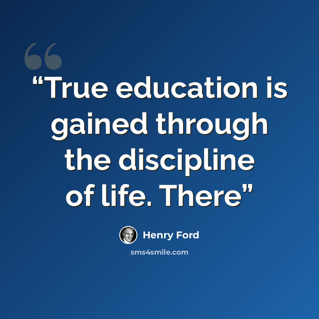 “True education is gained through the discipline of life. There” quote by Henry Ford