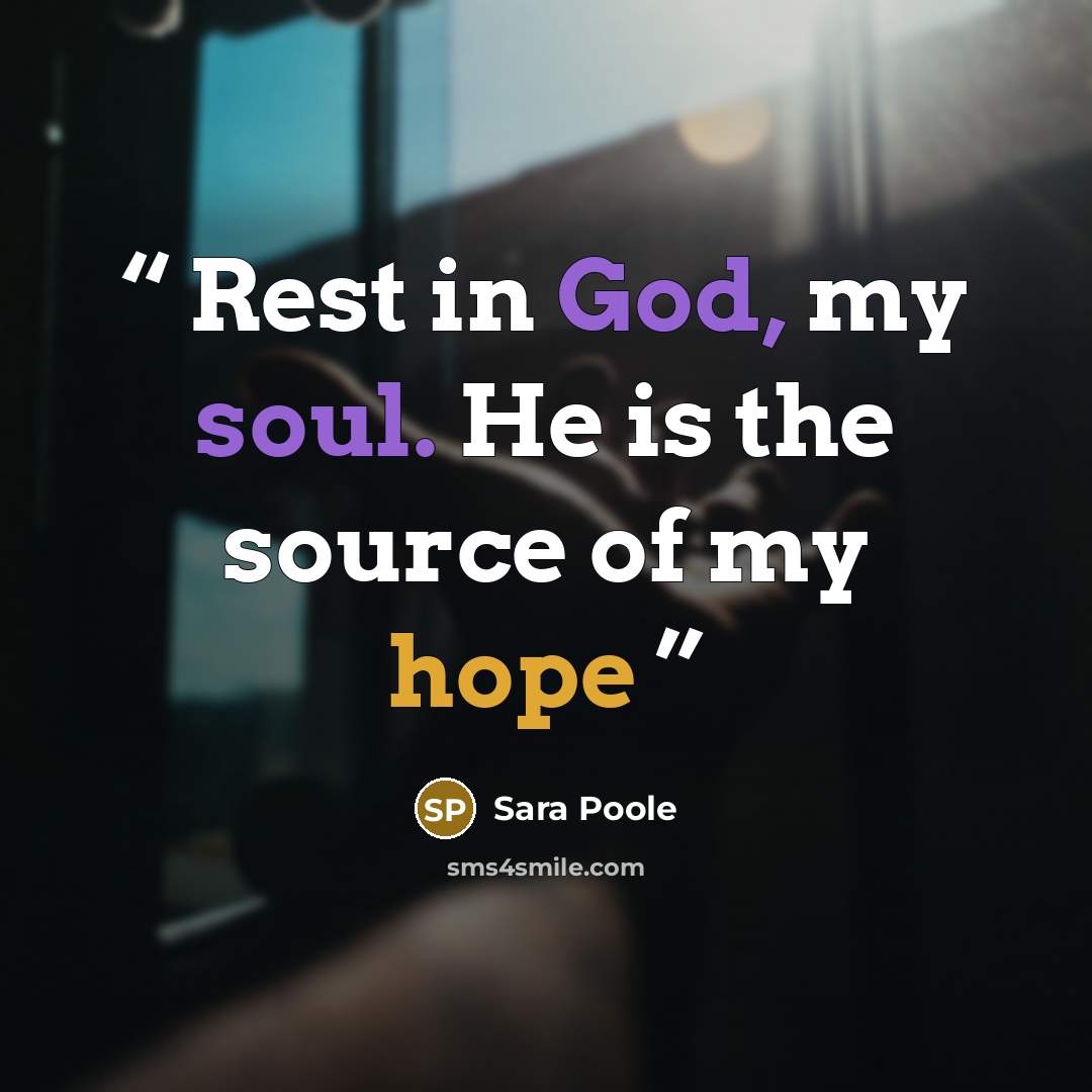 “Rest in God, my soul. He is the source of my hope” quote by Sara Poole