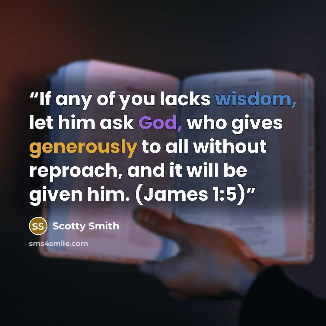“If any of you lacks wisdom, let him ask God, who gives generously to all without reproach, and it will be given him. (James 1:5)” quote by Scotty Smith
