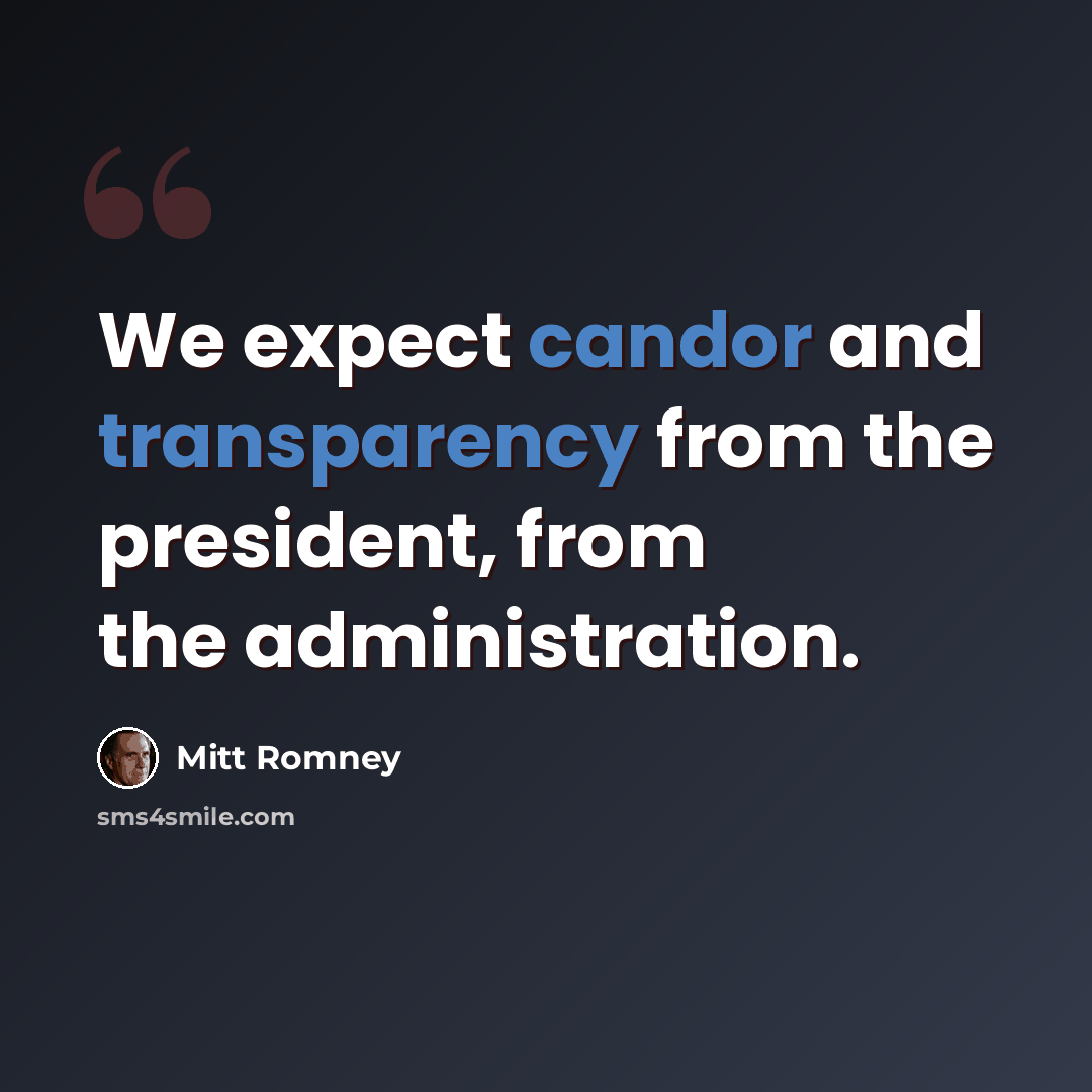“We expect candor and transparency from the president, from the administration.” quote by Mitt Romney
