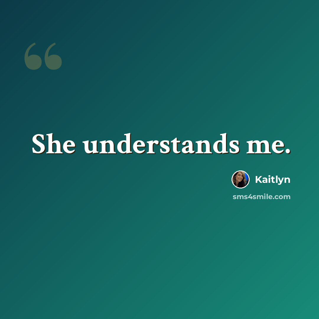 “She understands me.” quote by Kaitlyn