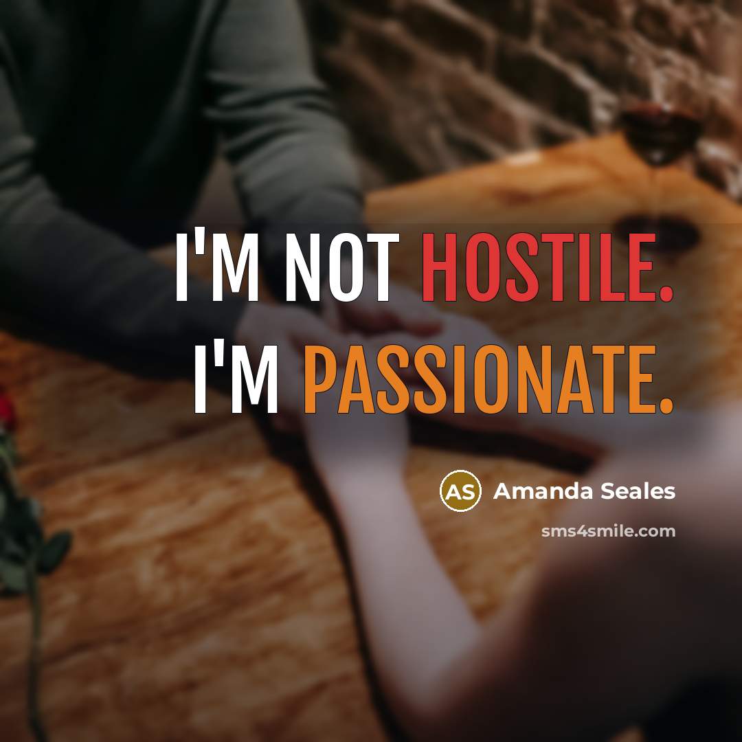“I'm not hostile. I'm passionate.” quote by Amanda Seales