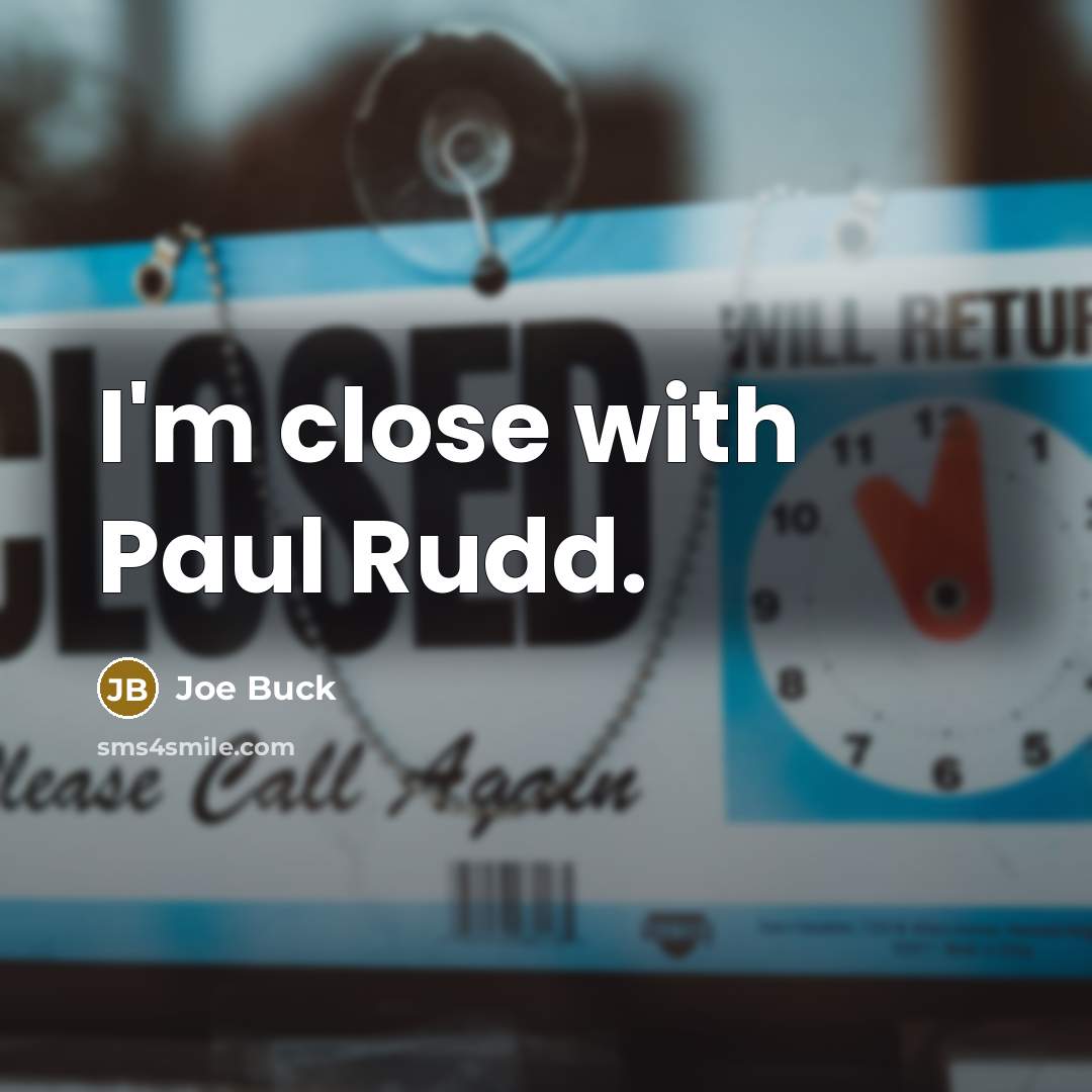 “I'm close with Paul Rudd.” quote by Joe Buck
