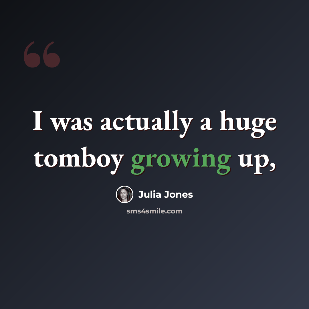 “I was actually a huge tomboy growing up,” quote by Julia Jones