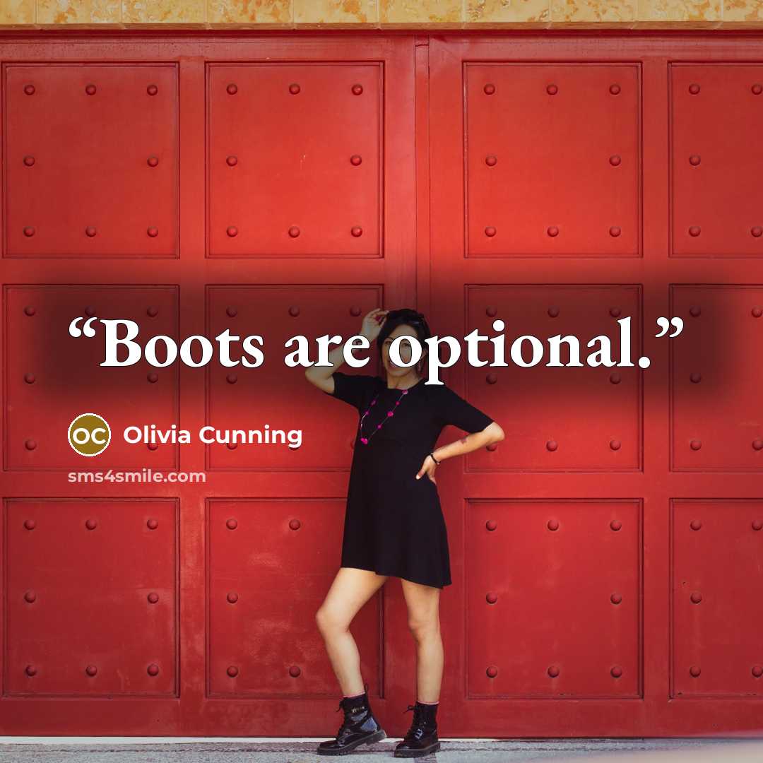 “Boots are optional.” quote by Olivia Cunning