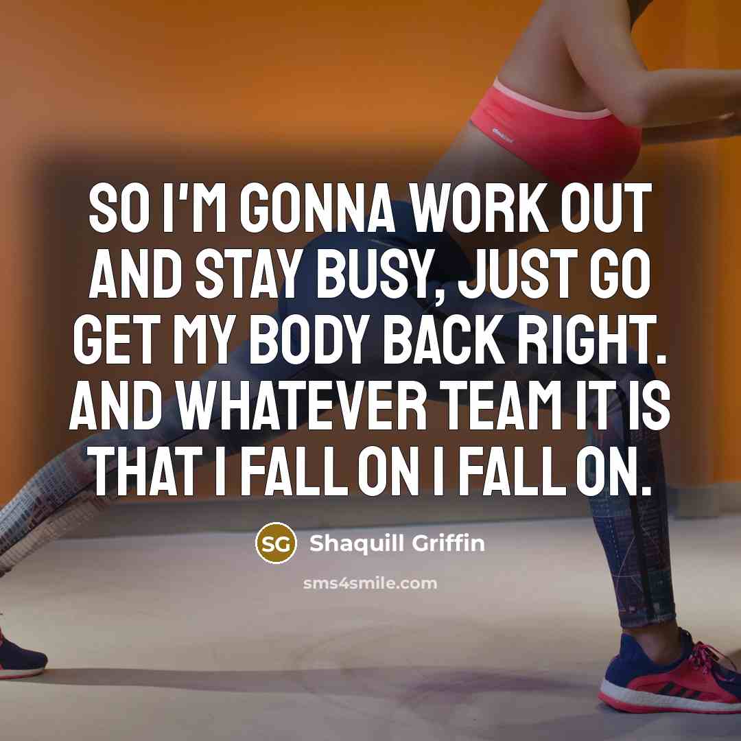 “So I'm gonna work out and stay busy, just go get my body back right. And whatever team it is that I fall on I fall on.” quote by Shaquill Griffin