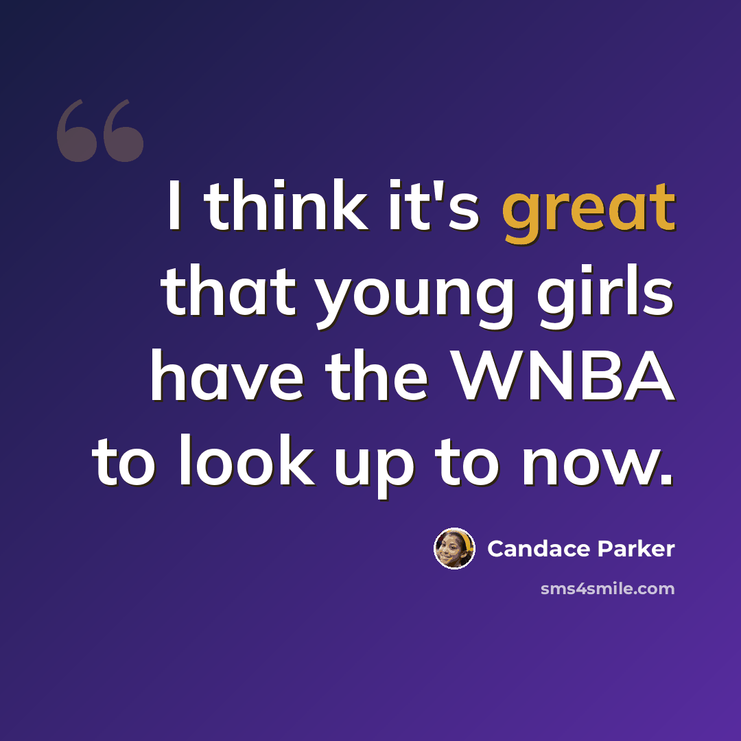 “I think it's great that young girls have the WNBA to look up to now.” quote by Candace Parker
