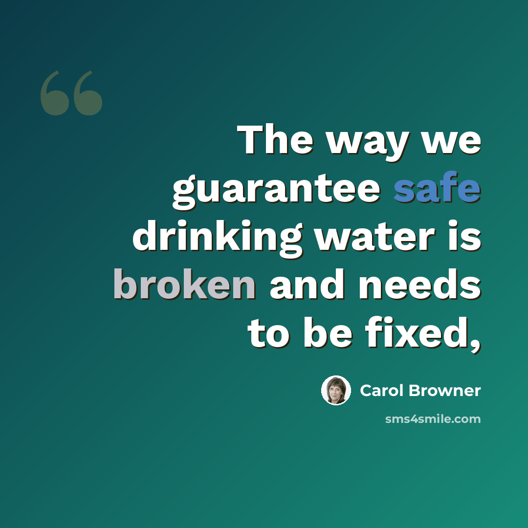 “The way we guarantee safe drinking water is broken and needs to be fixed,” quote by Carol Browner
