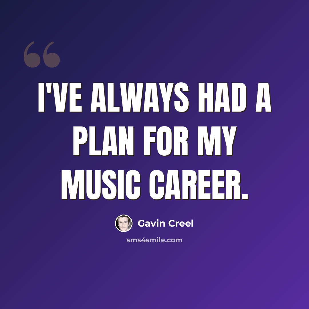 “I've always had a plan for my music career.” quote by Gavin Creel