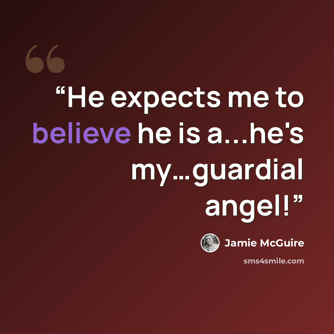 “He expects me to believe he is a...he's my…guardial angel!” quote by Jamie McGuire