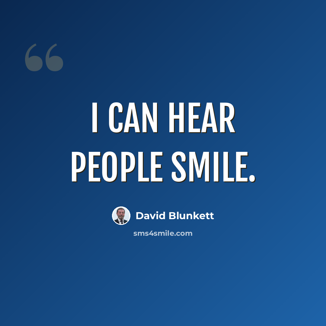 “I can hear people smile.” quote by David Blunkett