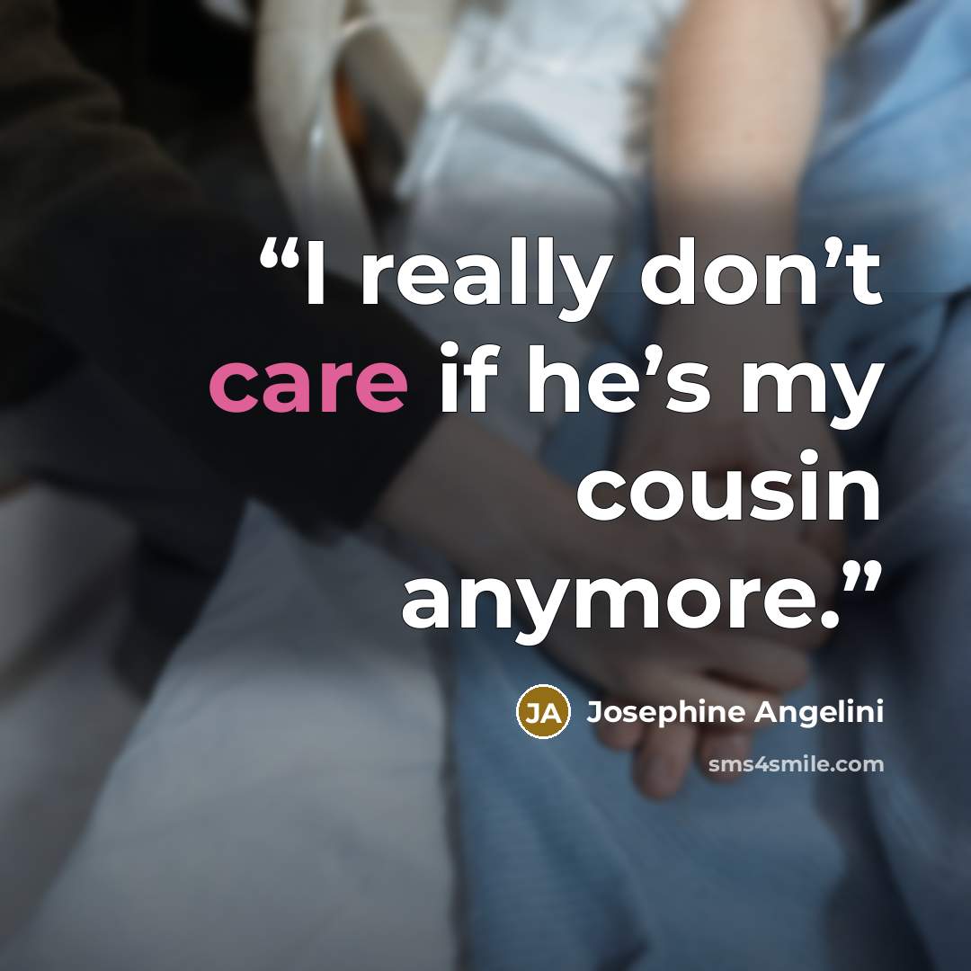 “I really don’t care if he’s my cousin anymore.” quote by Josephine Angelini