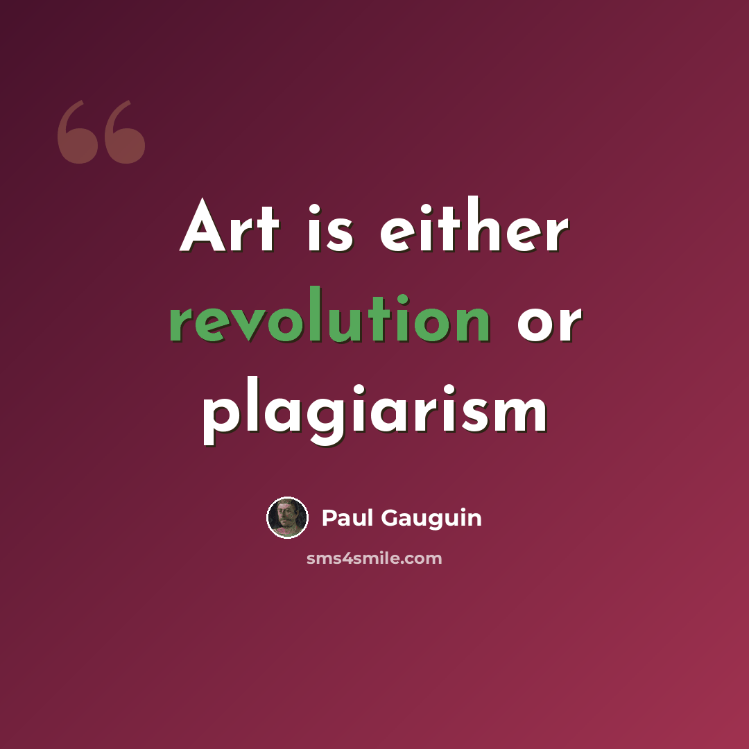 “Art is either revolution or plagiarism” quote by Paul Gauguin