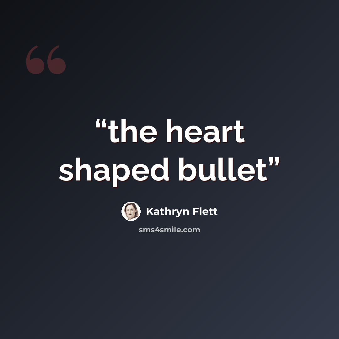 “the heart shaped bullet” quote by Kathryn Flett