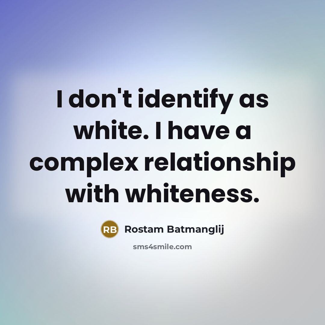 “I don't identify as white. I have a complex relationship with whiteness.” quote by Rostam Batmanglij
